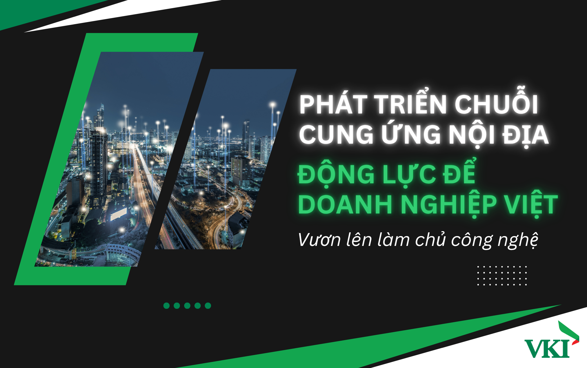 Phát triển chuỗi cung ứng nội địa: Động lực để doanh nghiệp Việt vươn lên làm chủ công nghệ 1 1